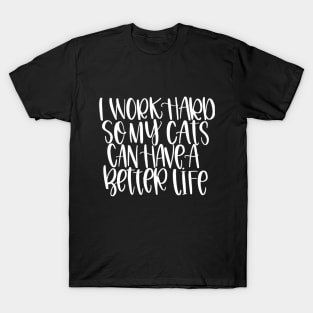 Work Hard for Cats (plural) T-Shirt
